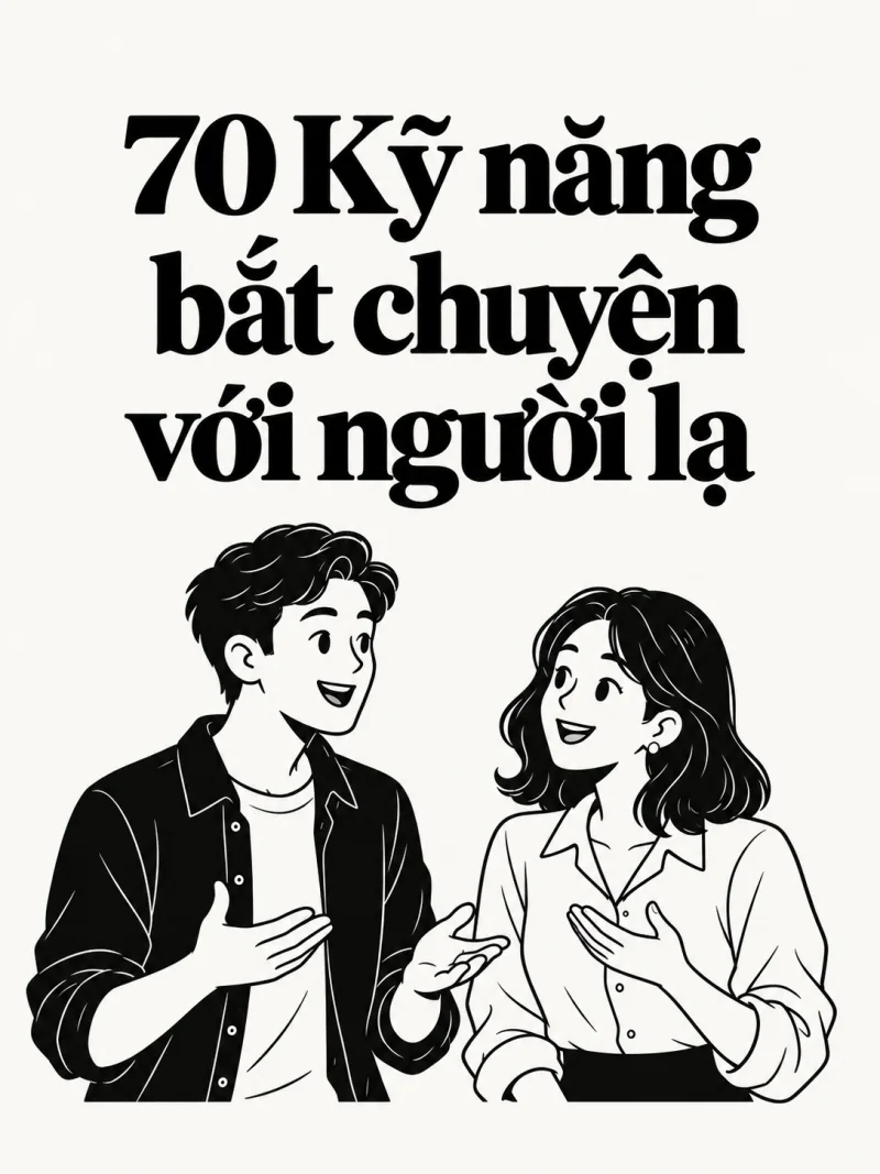 70 Kỹ Năng Bắt Chuyện Với Người Lạ